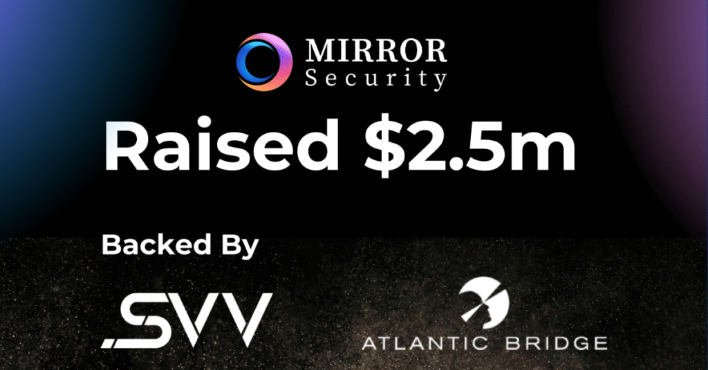 Mirror Security Raises $2.5 Million Pre-Seed to Advance Encrypted AI Security Platform