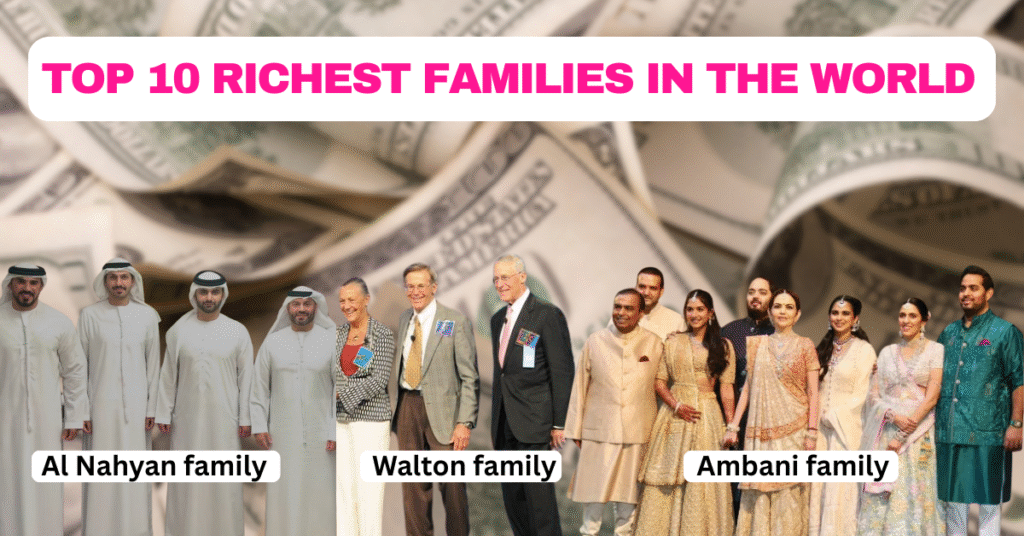 Top 10 Richest Families in the World: Walmart’s Waltons Lead, Ambanis Fly India’s Flag