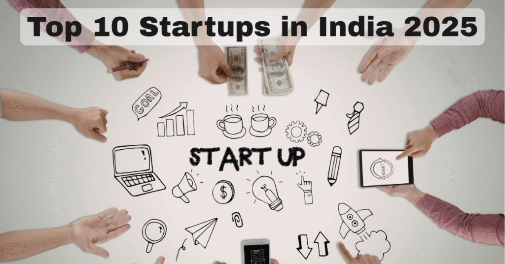 Top 10 Startups in India 2025: The New Engines of Innovation